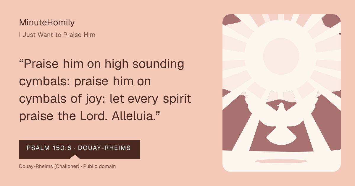 Verse card for I Just Want to Praise Him | MinuteHomily